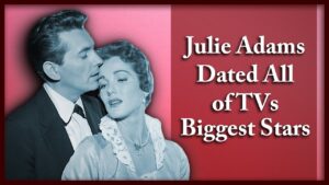 Julie Adams Dated All of TV’s Biggest Stars