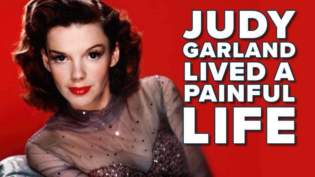 Judy Garland Lived a Painful Life